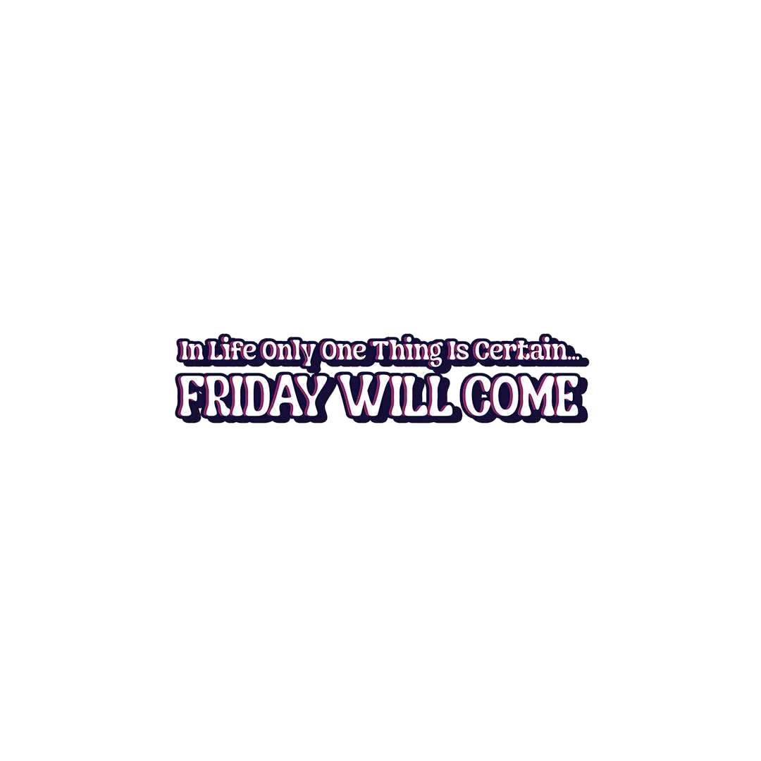 Friday Will Come Sticker